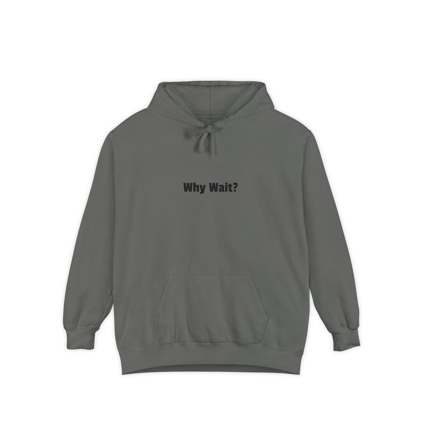 Why Wait? Hoodie — Casual Statement Pullover