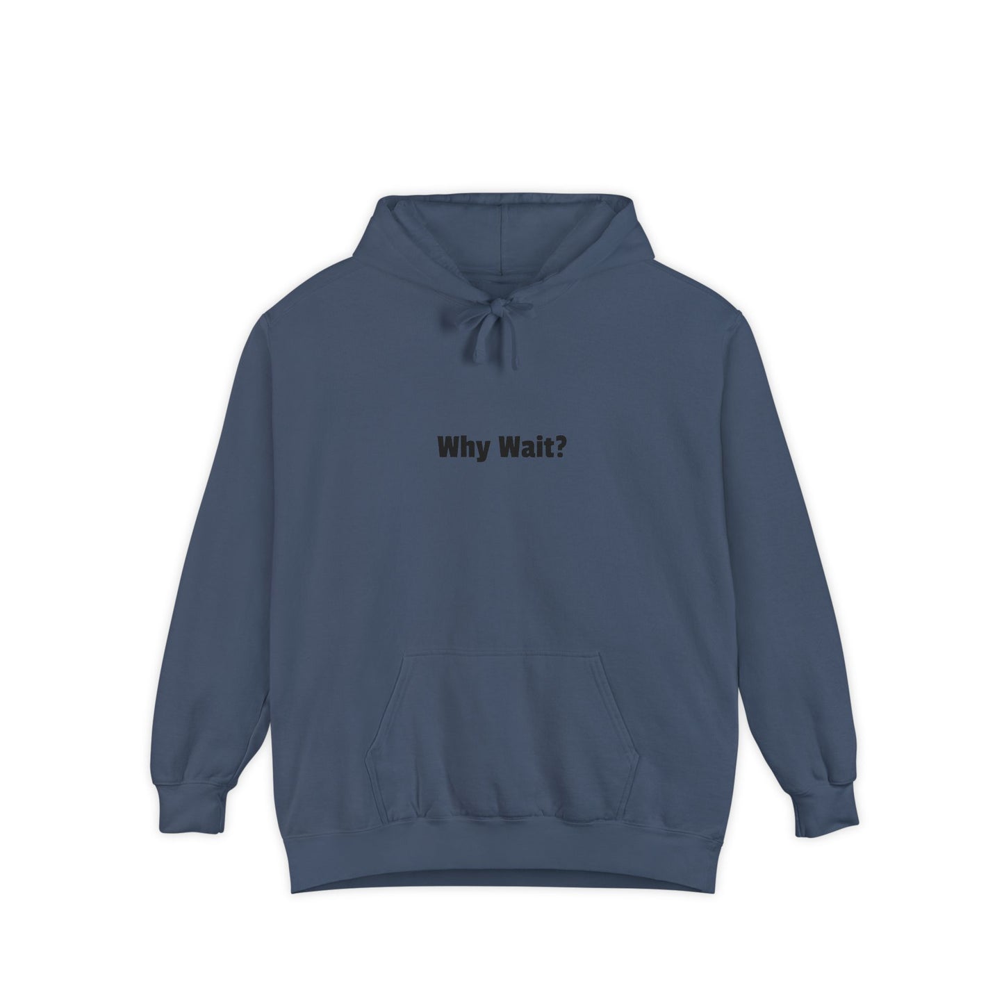 Why Wait? Hoodie — Casual Statement Pullover
