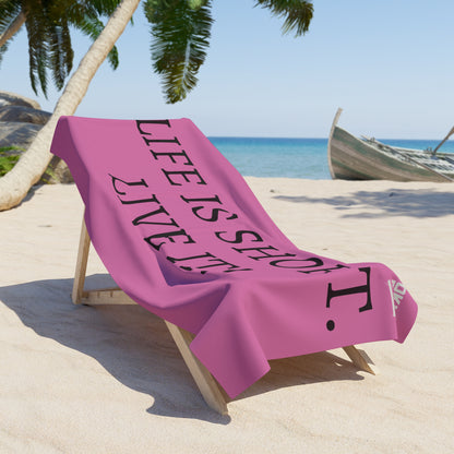 Life is short Beach towel