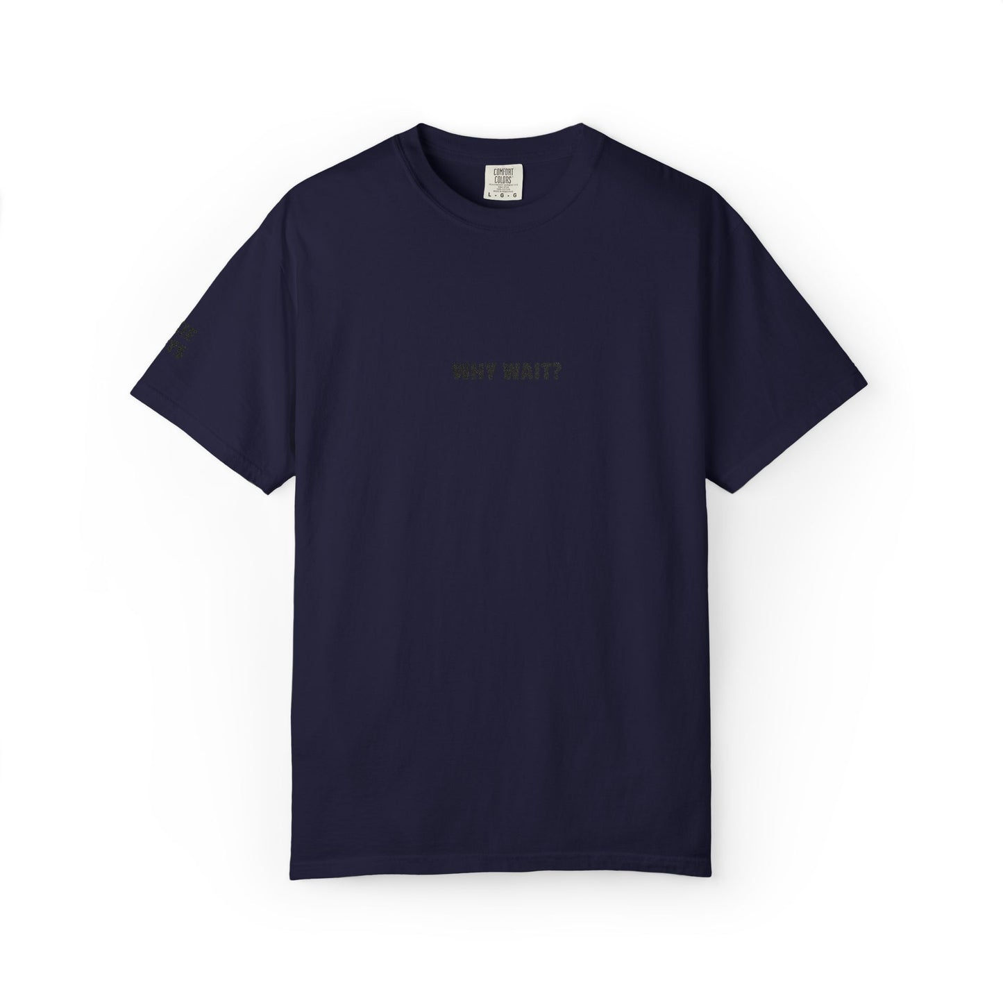 Why Wait? Embroidered T-Shirt