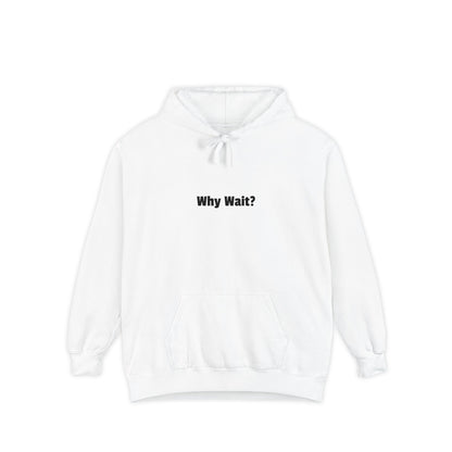 Why Wait? Hoodie — Casual Statement Pullover
