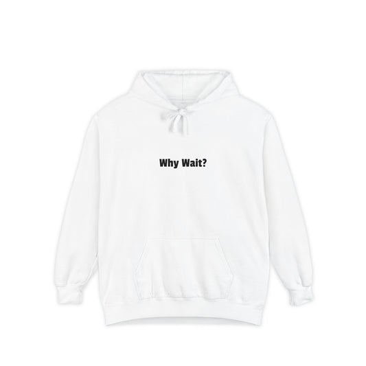 Why Wait? Hoodie — Casual Statement Pullover
