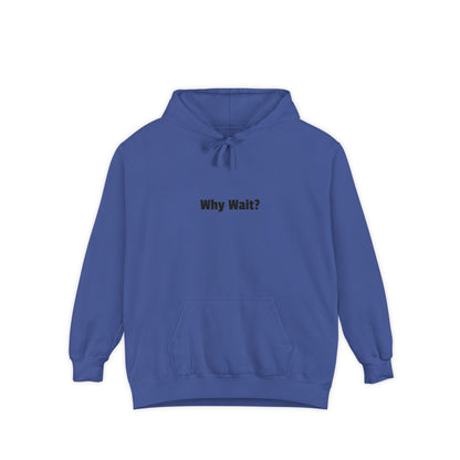 Why Wait? Hoodie — Casual Statement Pullover