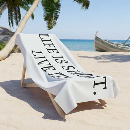 Life is short Beach Towel