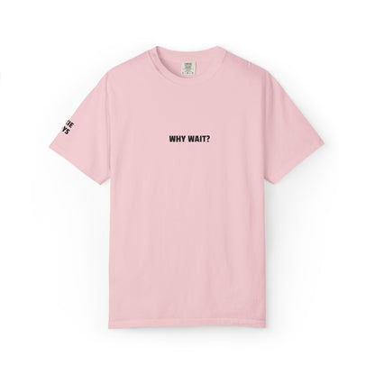 Why Wait? Embroidered T-Shirt