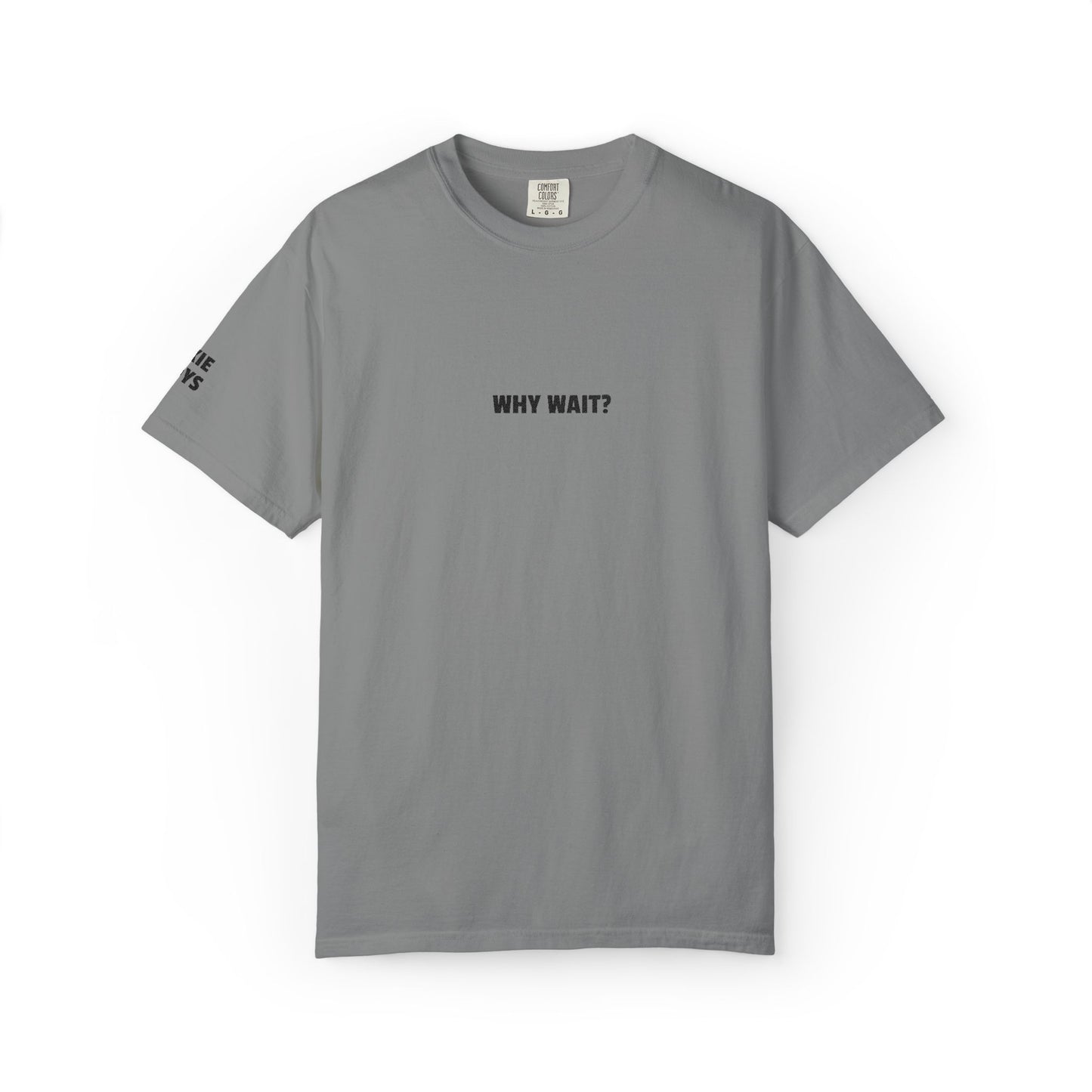 Why Wait? Embroidered T-Shirt