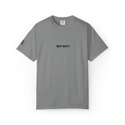 Why Wait? Embroidered T-Shirt