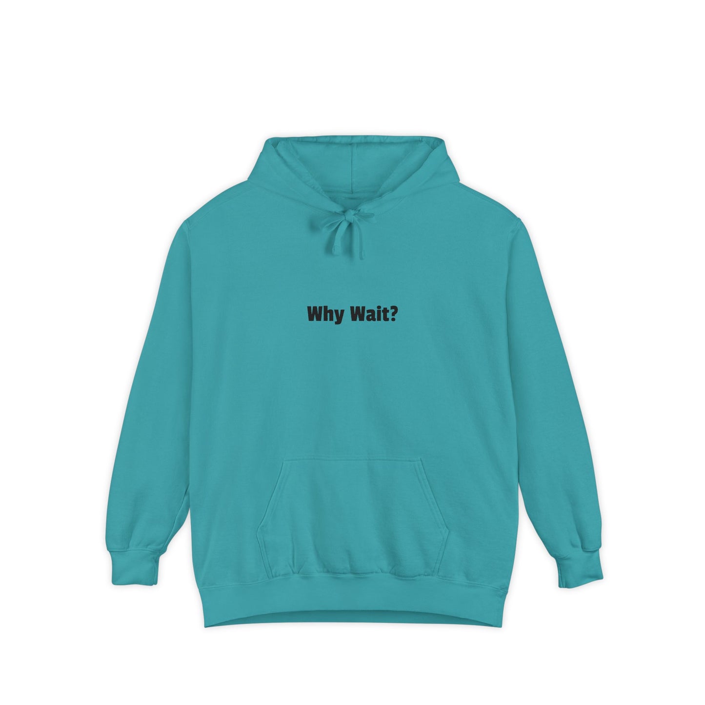 Why Wait? Hoodie — Casual Statement Pullover