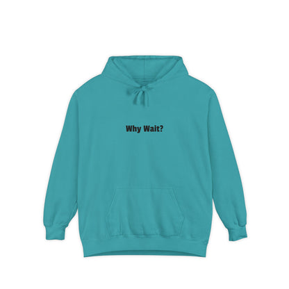 Why Wait? Hoodie — Casual Statement Pullover